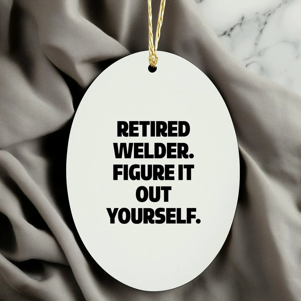Welder Ornament Retired Figure It Out Retirement Gift - Mallard Moon