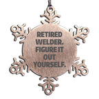Retired Welder Snowflake Ornament Stainless Steel Funny Quote Gift - Mallard Moon