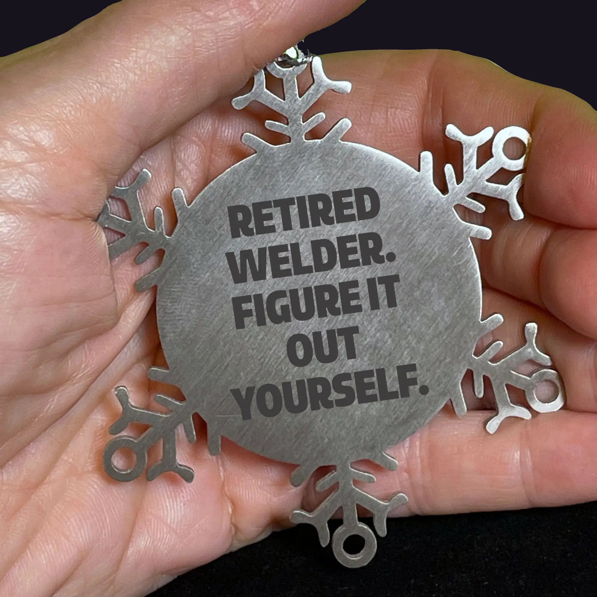 Retired Welder Snowflake Ornament Stainless Steel Funny Quote Gift - Mallard Moon