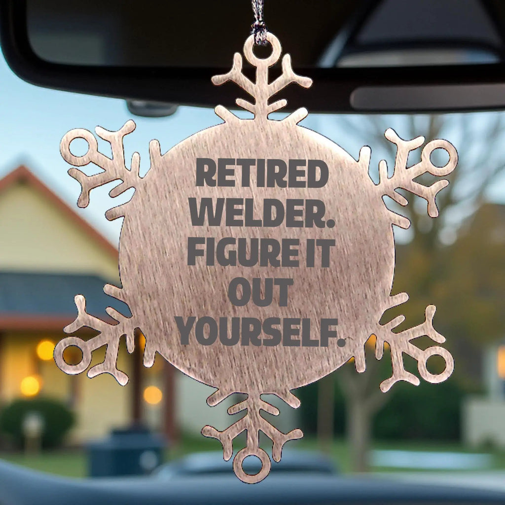 Retired Welder Snowflake Ornament Stainless Steel Funny Quote Gift - Mallard Moon