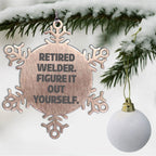 Retired Welder Snowflake Ornament Stainless Steel Funny Quote Gift - Mallard Moon