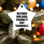 Welder Star Ornament Retired Welder Figure It Out Yourself Christmas Gift - Mallard Moon