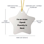 Actor Star Ornament I Speak Fluently In Nerd Gift For Christmas - Mallard Moon