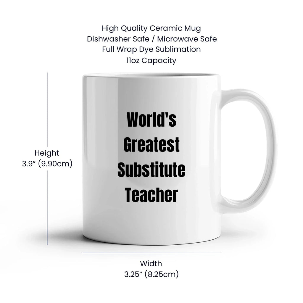 Heartwarming White Coffee Mug Worlds Greatest Substitute Teacher Gift