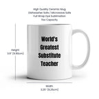 Heartwarming White Coffee Mug Worlds Greatest Substitute Teacher Gift