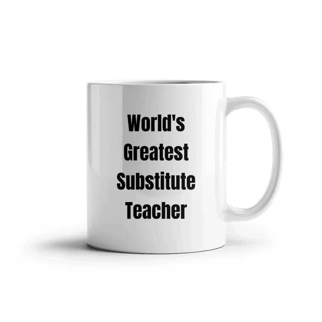 Heartwarming White Coffee Mug Worlds Greatest Substitute Teacher Gift