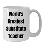 Heartwarming White Coffee Mug Worlds Greatest Substitute Teacher Gift