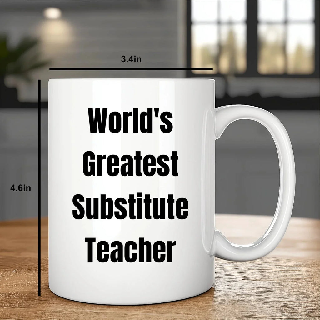 Heartwarming White Coffee Mug Worlds Greatest Substitute Teacher Gift
