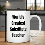 Heartwarming White Coffee Mug Worlds Greatest Substitute Teacher Gift