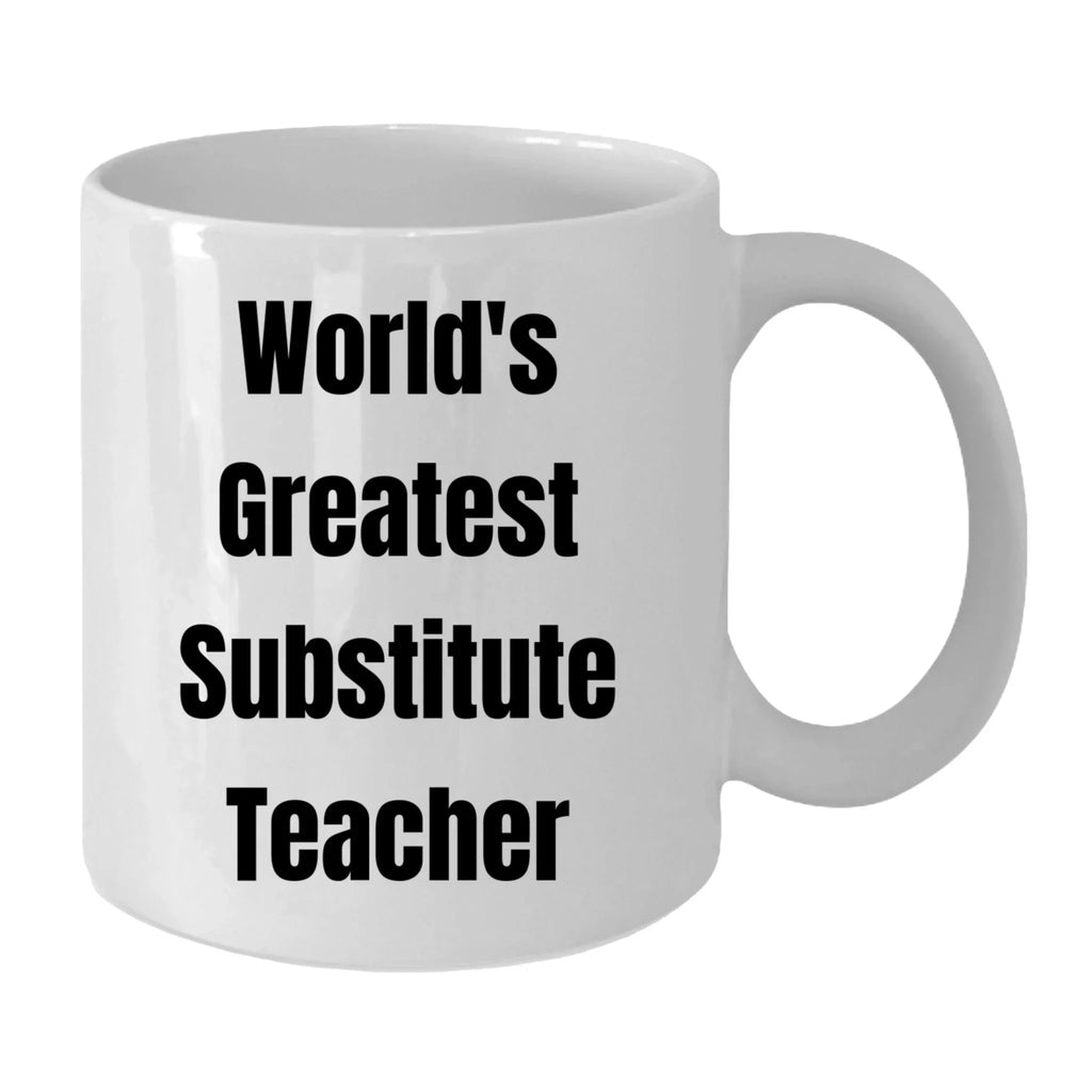 Heartwarming White Coffee Mug Worlds Greatest Substitute Teacher Gift