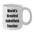 Heartwarming White Coffee Mug Worlds Greatest Substitute Teacher Gift