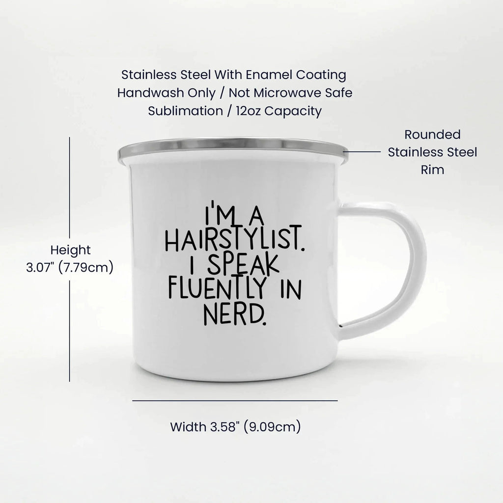 Funny Hairstylist Gifts - I'm A Hairstylist. I Speak Fluently In Nerd. Enamel Camping Mug
