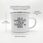 Funny Hairstylist Gifts - I'm A Hairstylist. I Speak Fluently In Nerd. Enamel Camping Mug