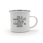 Funny Hairstylist Gifts - I'm A Hairstylist. I Speak Fluently In Nerd. Enamel Camping Mug