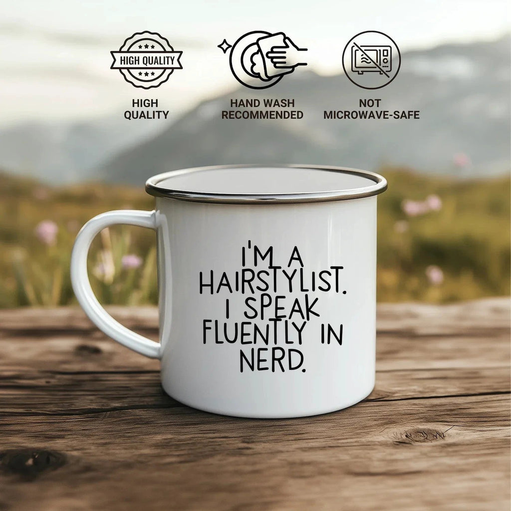 Funny Hairstylist Gifts - I'm A Hairstylist. I Speak Fluently In Nerd. Enamel Camping Mug
