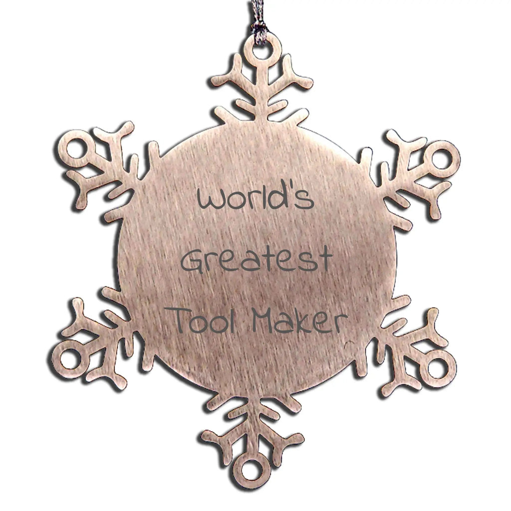 Tool Maker Snowflake Ornament World's Greatest Tool Maker Shatterproof Ideal Gift