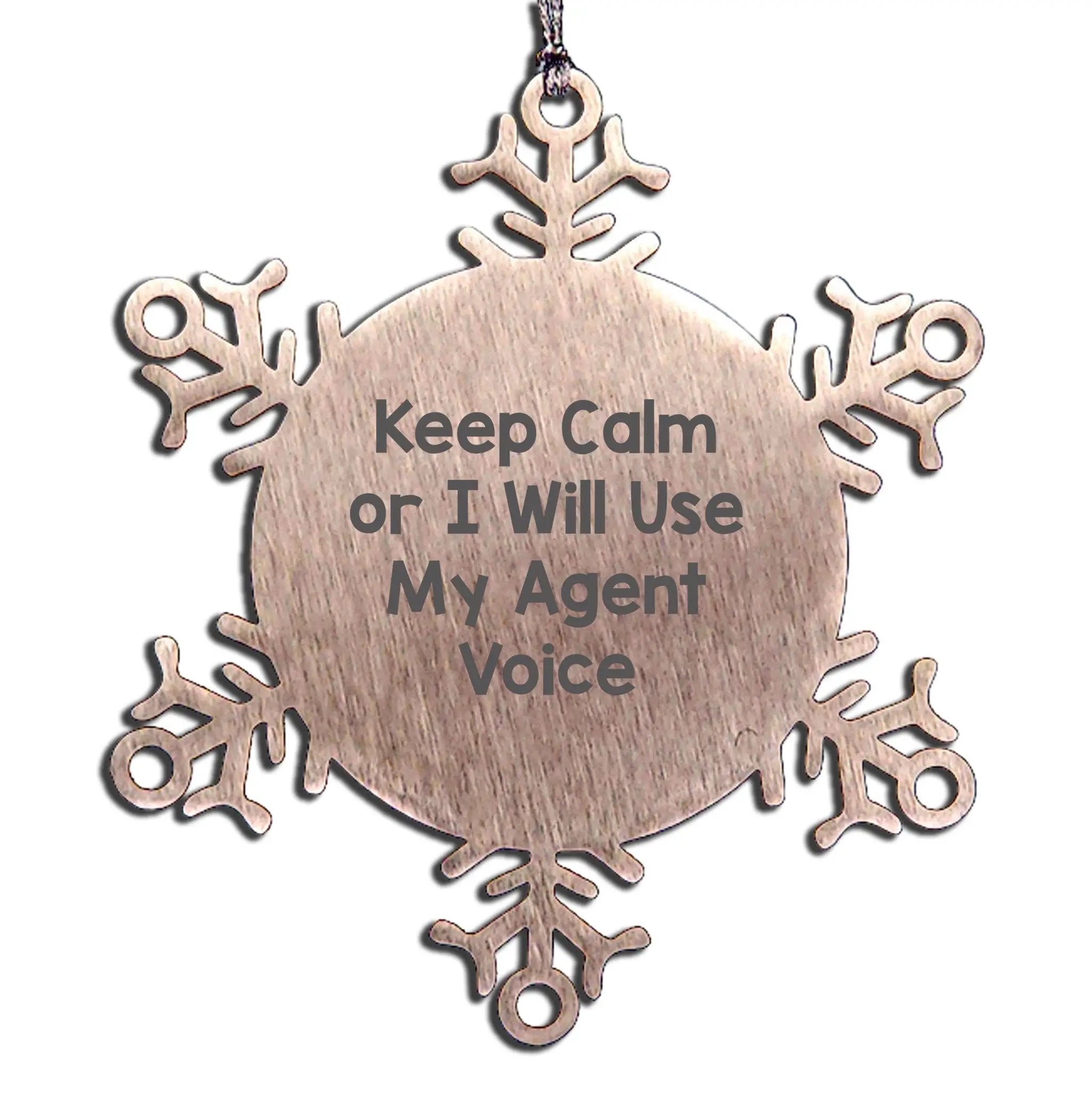 Agent Snowflake Ornament Keep Calm Or I Will Use My Agent Voice Ideal Gift