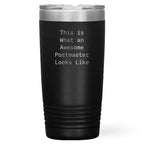 Funny Postmaster Gifts from Friends for Graduation Unique Gifts - This Is What An Awesome Postmaster Looks Like Tumbler, 20oz or 30oz Capacity