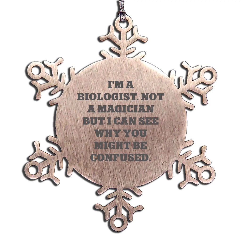Funny Biologist Gifts from Friends, Snowflake Ornament for Christmas Unique Gifts, I'm A Biologist Not A Magician Biologist Snowflake Ornament for Men Women