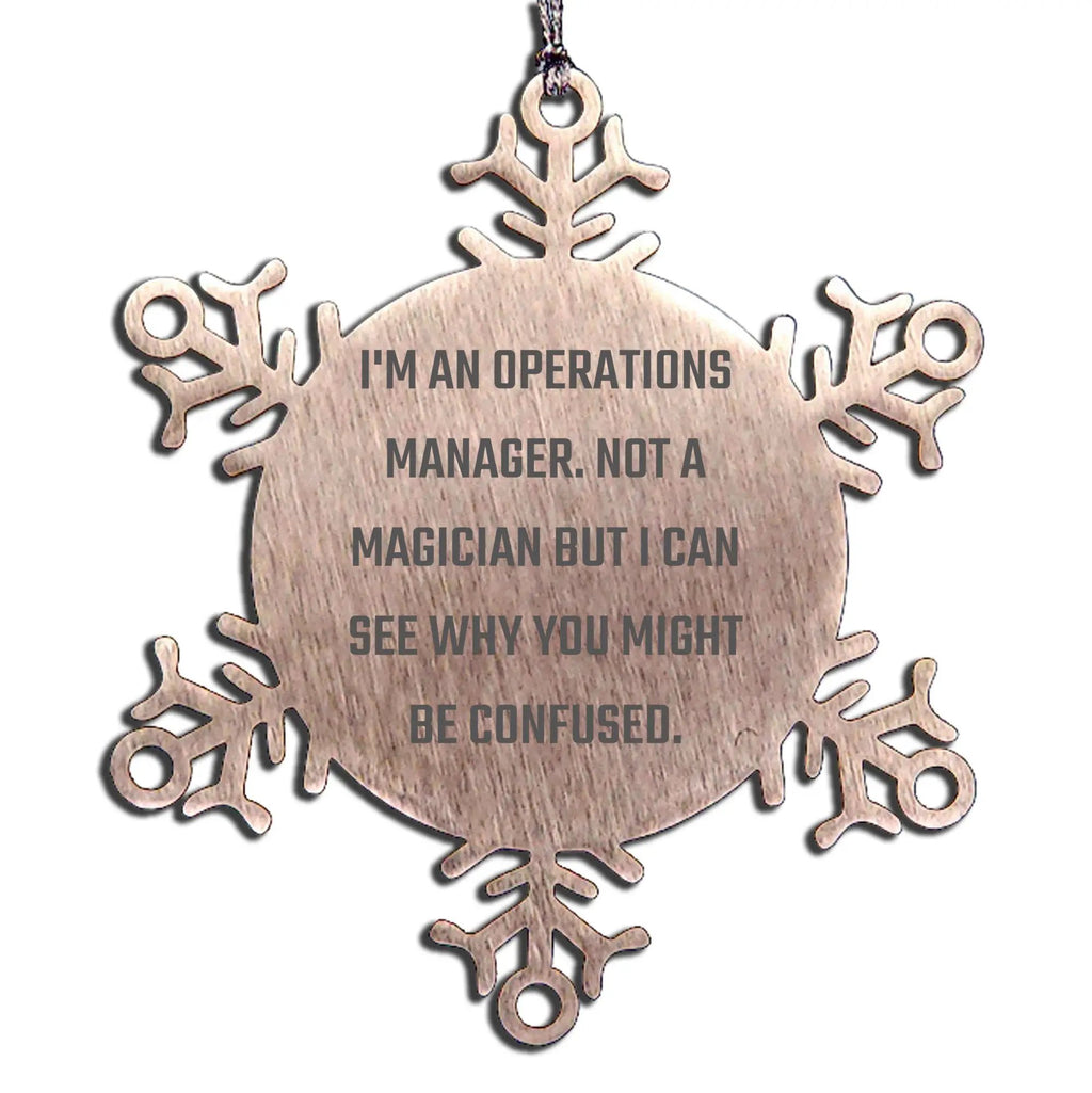 Operations Manager Ornament I Am Not A Magician Snowflake Gift For Christmas