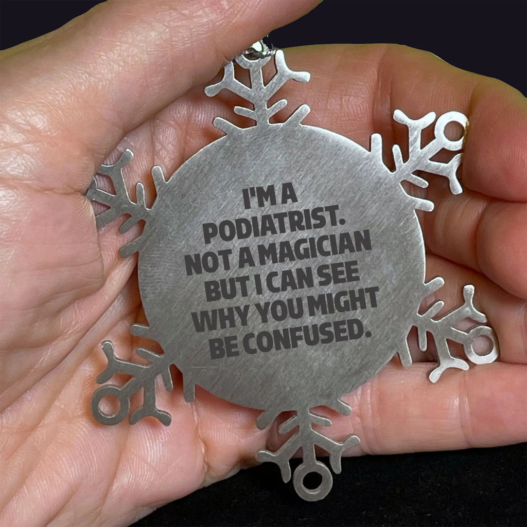 Funny Podiatrist Snowflake Ornament, I'm A Podiatrist Not A Magician
