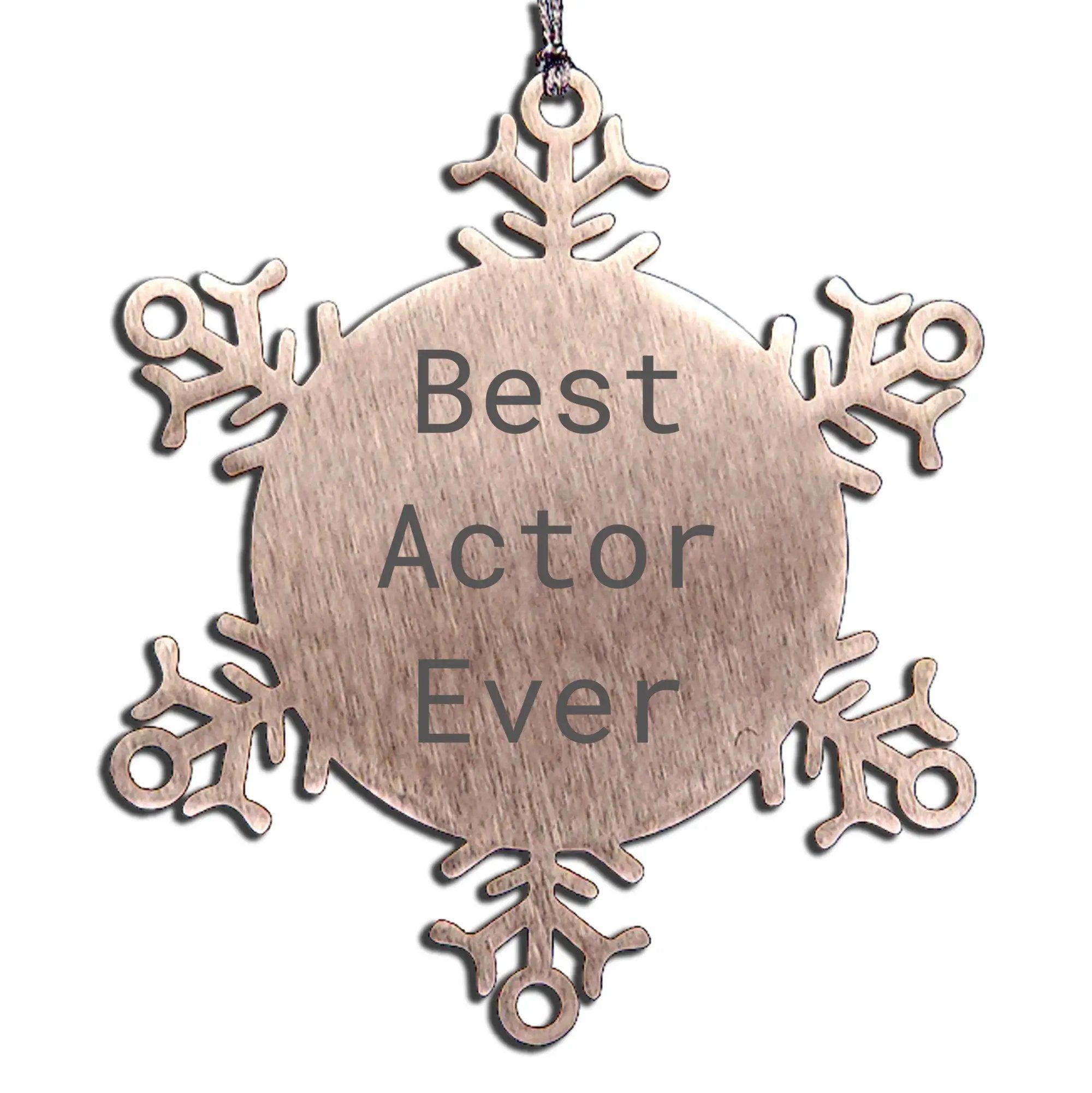 Snowflake Ornament for Actor Fans, Funny Quote Best Actor Ever Christmas Unique Gifts from Friends and Family to Actor Men Women