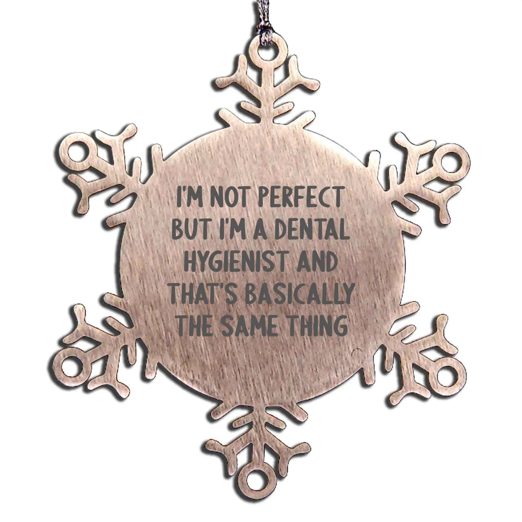 Dental Hygienist Christmas Snowflake Ornament Funny Quote Gifts from Friends to Dental Hygienist Men Women Coworkers Family