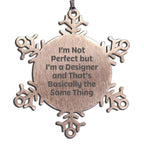 Designer Snowflake Ornament Gifts from Friends and Family - Funny 'I'm Not Perfect But I'm A Designer' Stainless Steel Decor for Christmas