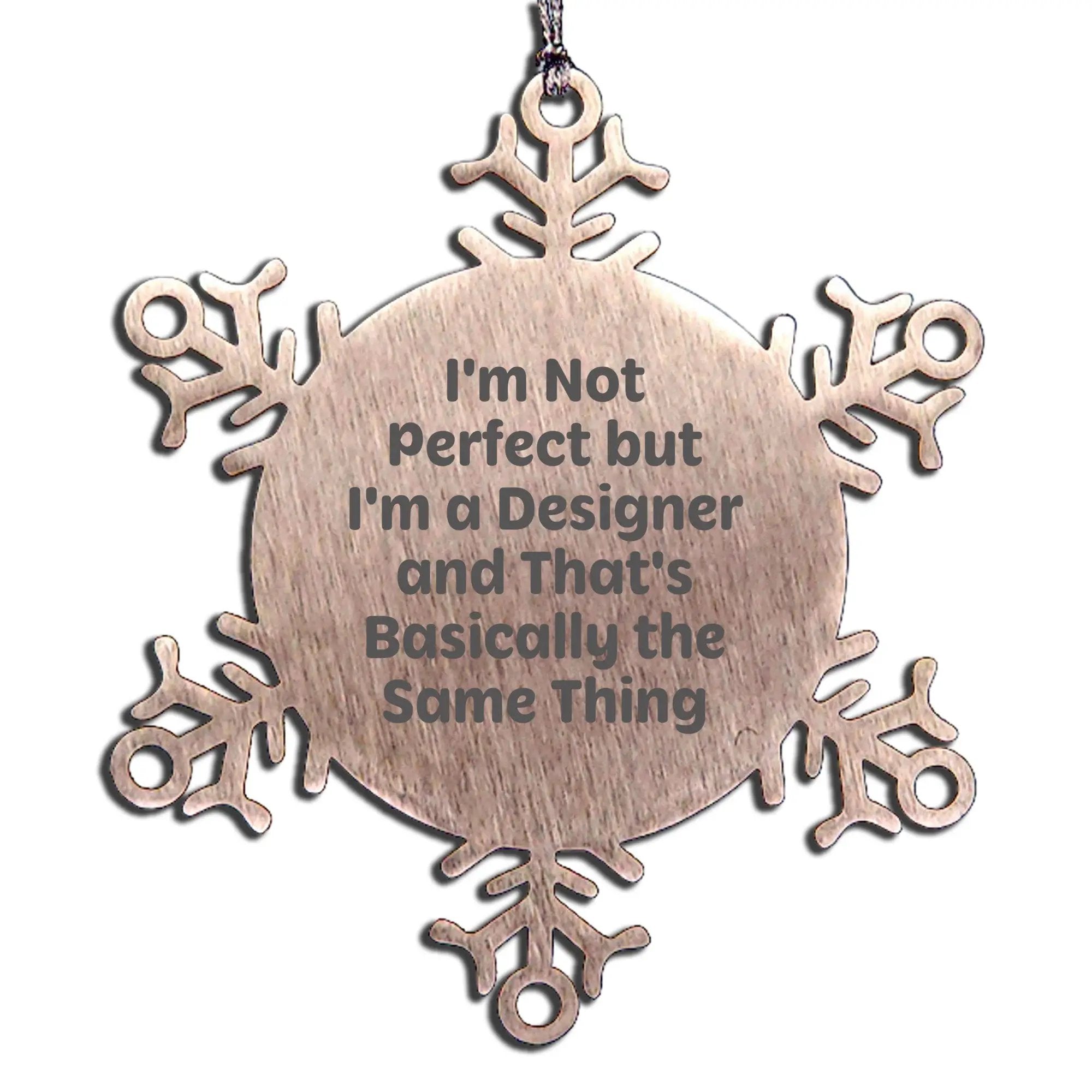 Designer Snowflake Ornament Gifts from Friends and Family - Funny 'I'm Not Perfect But I'm A Designer' Stainless Steel Decor for Christmas