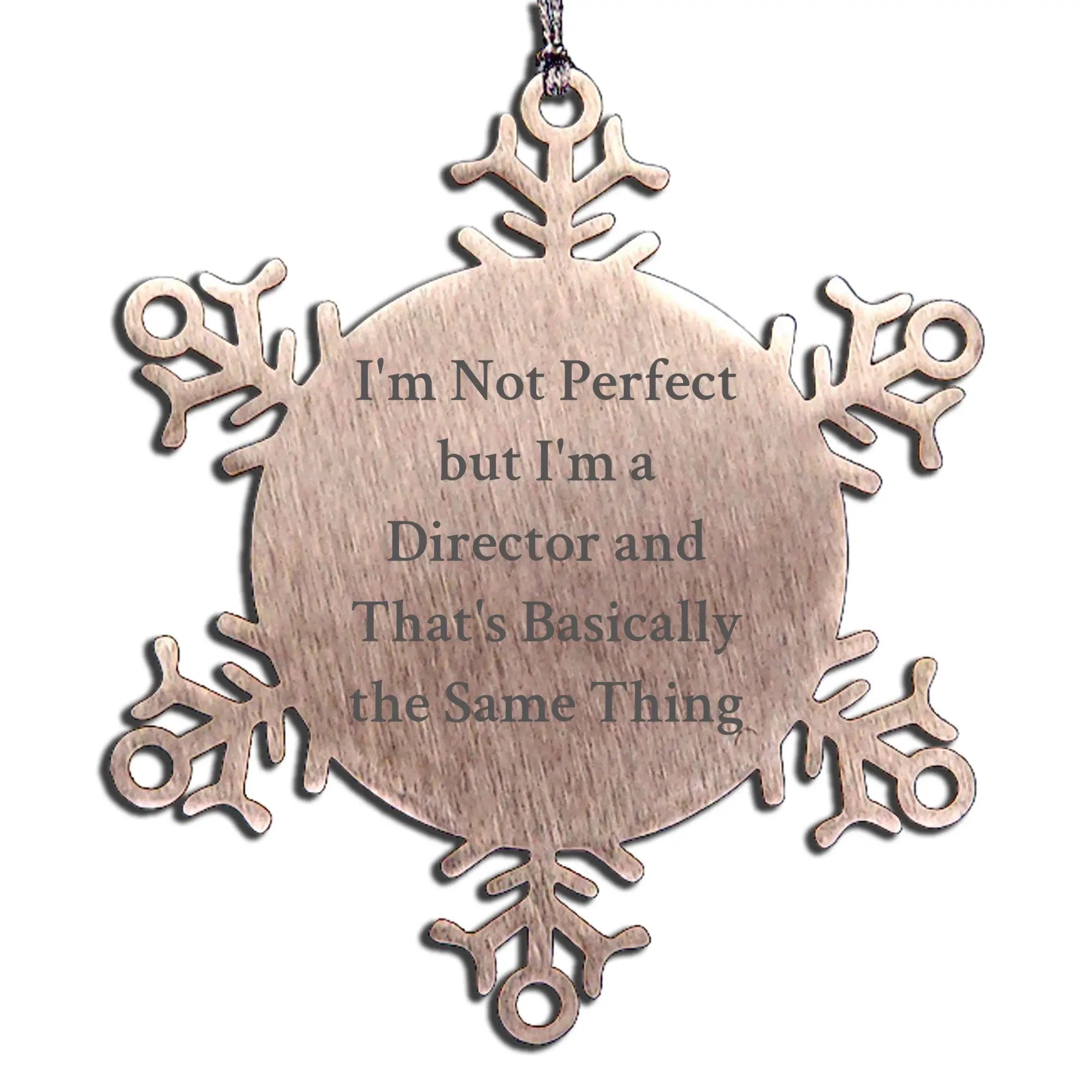 Funny Director Gifts from Family, Men, Women, or Friends - I'm Not Perfect But I'm A Director And That's Basically The Same Thing Snowflake Ornament