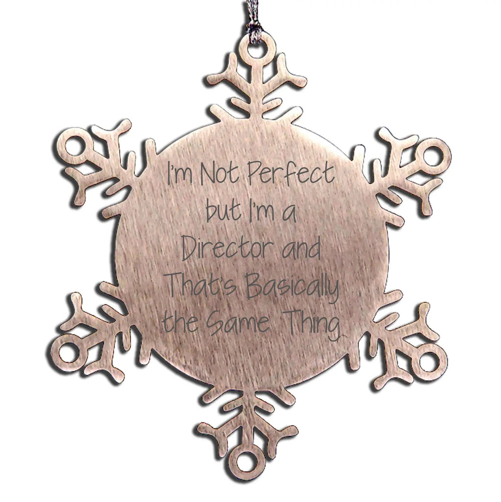 Funny Director Gifts from Friends Christmas Unique Snowflake Ornament for Him, 'I'm Not Perfect But I'm A Director And That's Basically The Same Thing', Shatterproof Stainless Steel