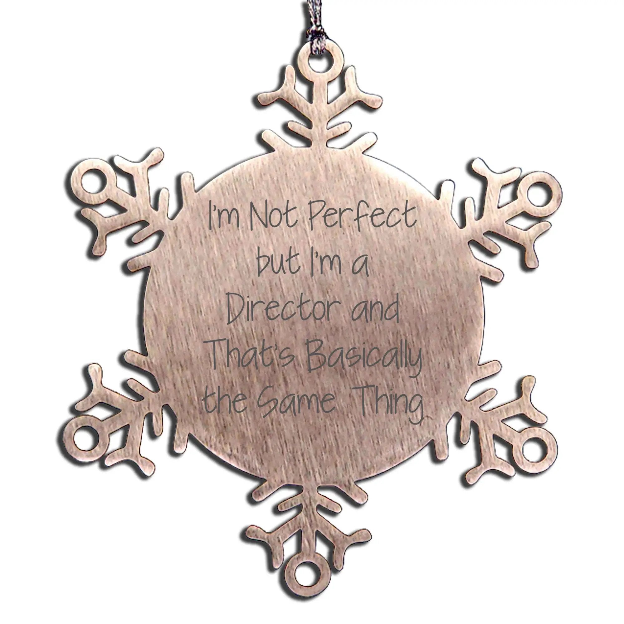 Funny Director Gifts from Friends Christmas Unique Snowflake Ornament for Him, 'I'm Not Perfect But I'm A Director And That's Basically The Same Thing', Shatterproof Stainless Steel