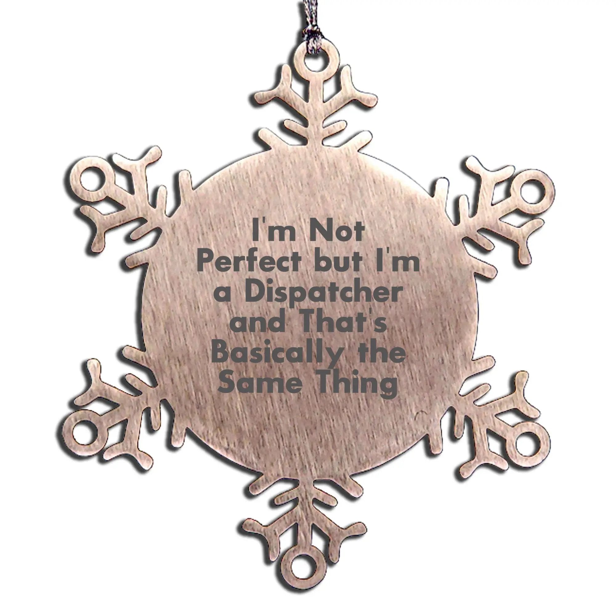 Dispatcher Snowflake Ornament Funny Quote Gifts for Dispatcher Men Women Friends Coworkers Family Unique Christmas Unique Gifts