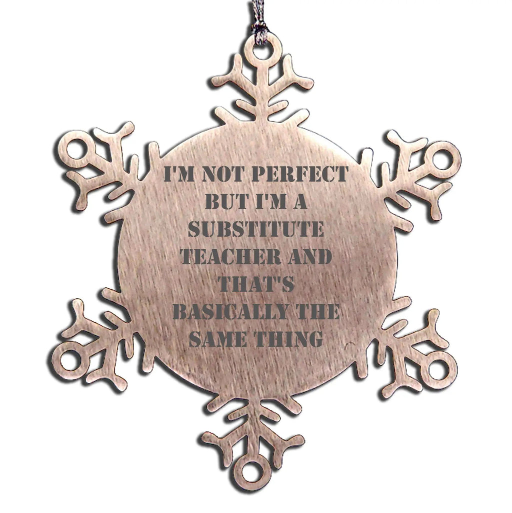 Funny Substitute Teacher Snowflake Ornament Gifts from Friends to Substitute Teachers at Christmas