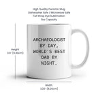 Archaeologist Gifts for Him, Funny White Coffee Mug, Graduation Unique Gifts from Dad, 'Archaeologist By Day, World's Best Dad By Night.'