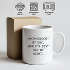 Archaeologist Gifts for Him, Funny White Coffee Mug, Graduation Unique Gifts from Dad, 'Archaeologist By Day, World's Best Dad By Night.'
