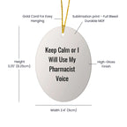 Pharmacist Ornament Keep Calm Or I Will Use Pharmacist Voice