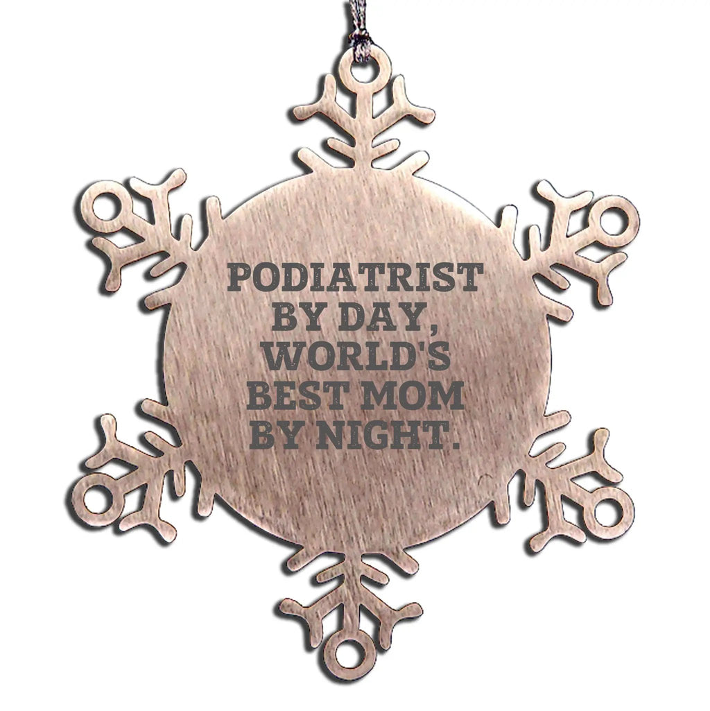 Funny Podiatrist Snowflake Ornament for Podiatrist By Day, World's Best Mom By Night