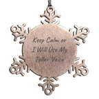 Funny Teller Gifts from Friends, Snowflake Ornament for Christmas Unique Gifts, 'Keep Calm Or I Will Use My Teller Voice' Stainless Steel Decoration