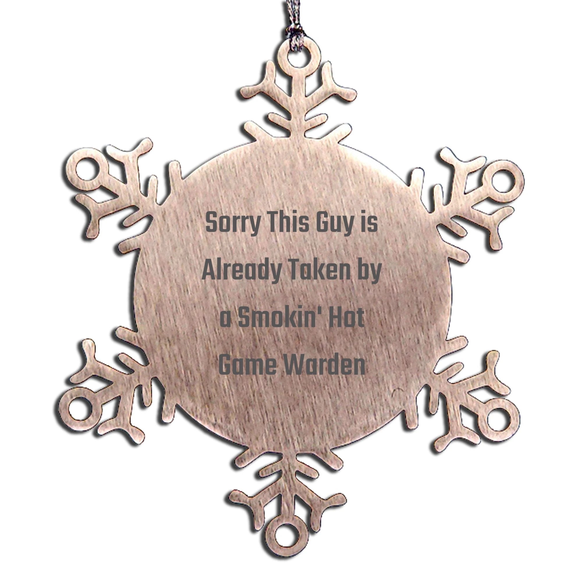 Funny Game Warden Gifts from Friends for Men, Women, Coworkers - Snowflake Ornament, Sorry 'This Guy Is Already Taken By A Smokin' Hot Game Warden' Christmas Unique Gifts