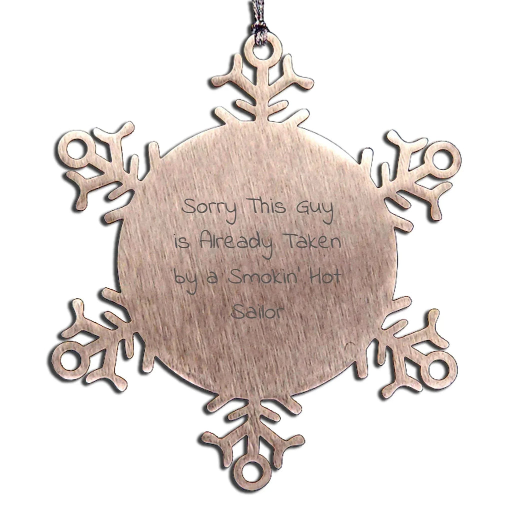 Funny Sailor Gifts from Friends for Sailor Men - Snowflake Ornament, Sorry This Guy Is Already Taken By A Smokin' Hot Sailor
