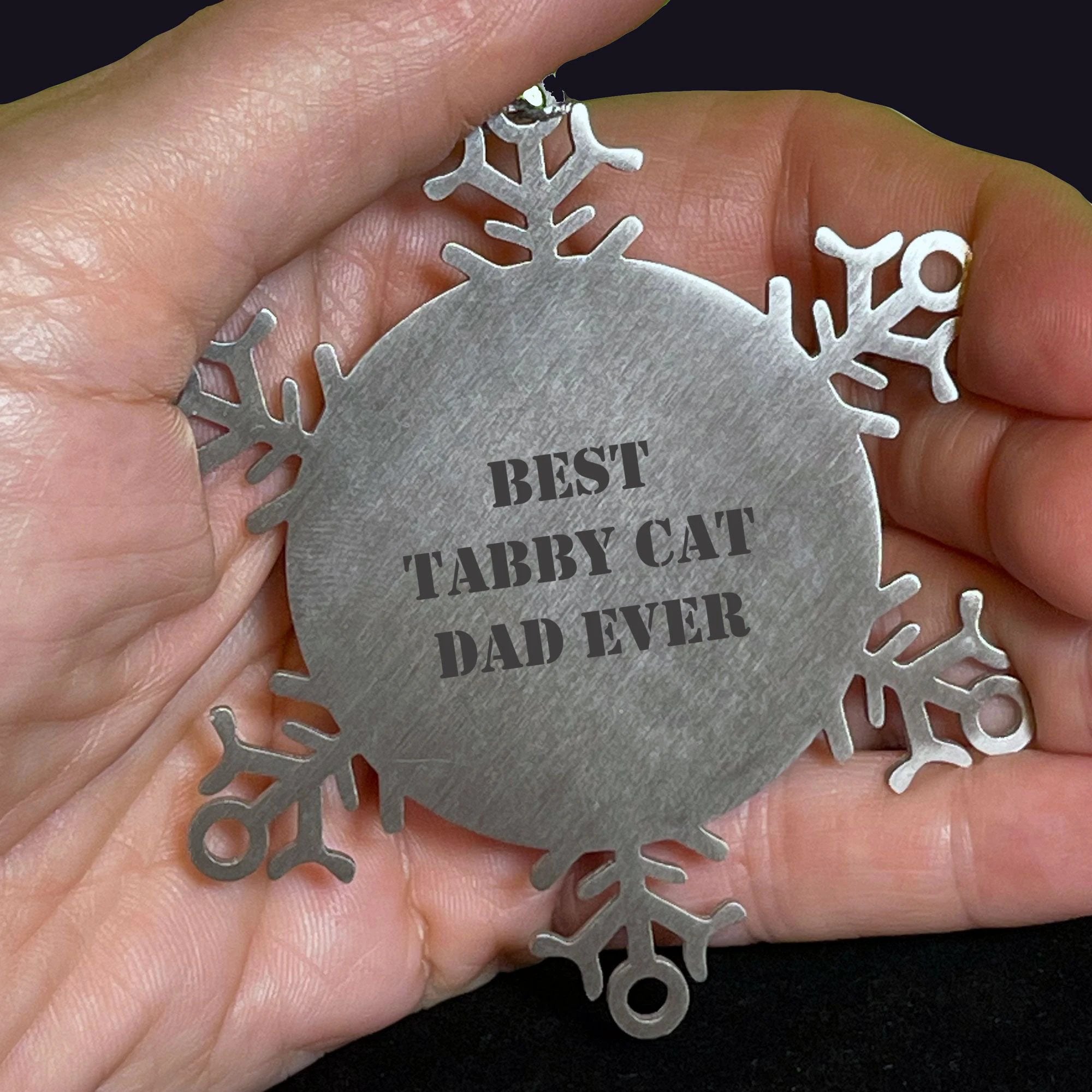 Tabby Lovers Best Tabby Dad Ever Snowflake Ornament Shatterproof Stainless Steel