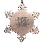 Australian Cattle Dog Snowflake Ornament -I Like My Australian Cattle More Than People