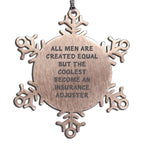 Insurance Adjuster Snowflake Ornament All Men Are Created Equal Christmas Gift