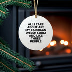 Cardigan Welsh Corgi Ornament All I Care About Are My Cardigan Welsh Corgi Gift