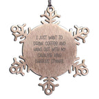 Cavalier Lovers Snowflake Ornament - I Just Want To Drink Coffee And Hang Out With My Cavalier King Charles Spaniel
