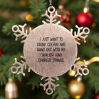 Cavalier Lovers Snowflake Ornament - I Just Want To Drink Coffee And Hang Out With My Cavalier King Charles Spaniel