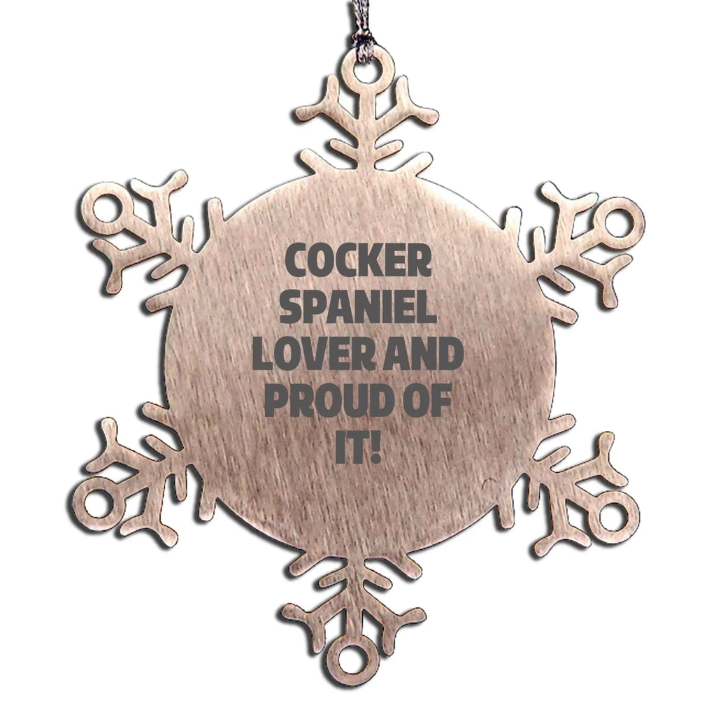 Cocker Spaniel Dog Lover Snowflake Ornament Gift - Cocker Spaniel Lover And Proud Of It!