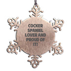 Cocker Spaniel Dog Lover Snowflake Ornament Gift - Cocker Spaniel Lover And Proud Of It!