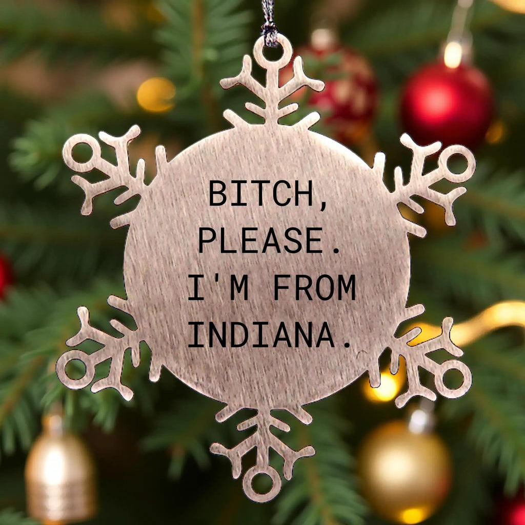Indiana State Snowflake Ornament B-tch Please I'm From Indiana Gift